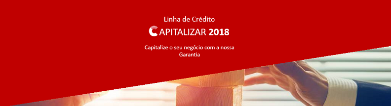 Linha de Crédito Capitalizar 2018 com prorrogação de prazo e aumento de verbas